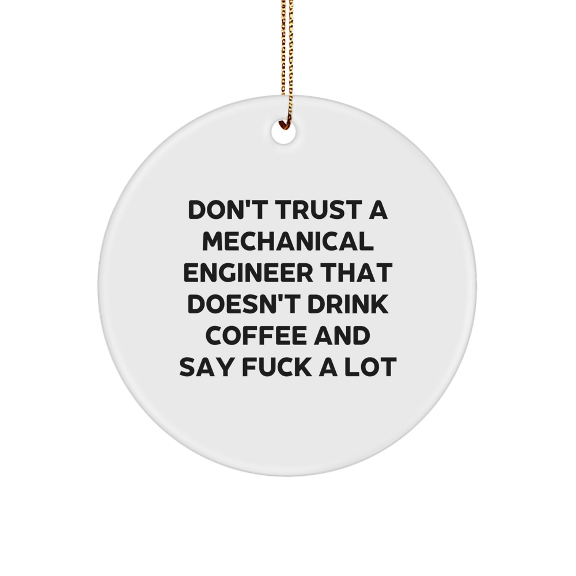 Funny Mechanical Engineer Gifts from Friends, Christmas Unique Circle Ornaments, Don't Trust A Mechanical Engineer That Doesn't Drink Coffee - Image 1