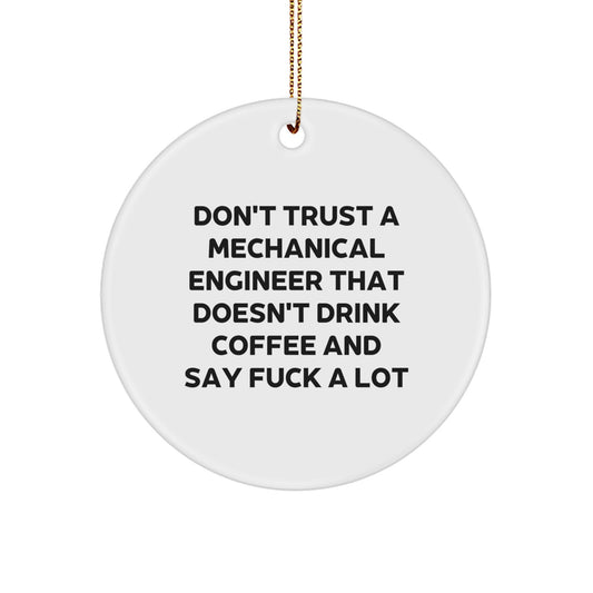 Funny Mechanical Engineer Gifts from Friends, Christmas Unique Circle Ornaments, Don't Trust A Mechanical Engineer That Doesn't Drink Coffee - Image 1