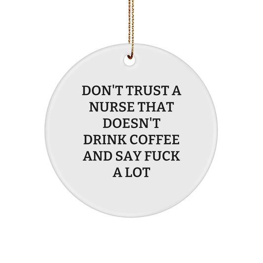 Funny Nurse Gifts from Men - 'Don't Trust A Nurse That Doesn't Drink Coffee' Circle Ornament for Christmas Unique Gifts - Image 1