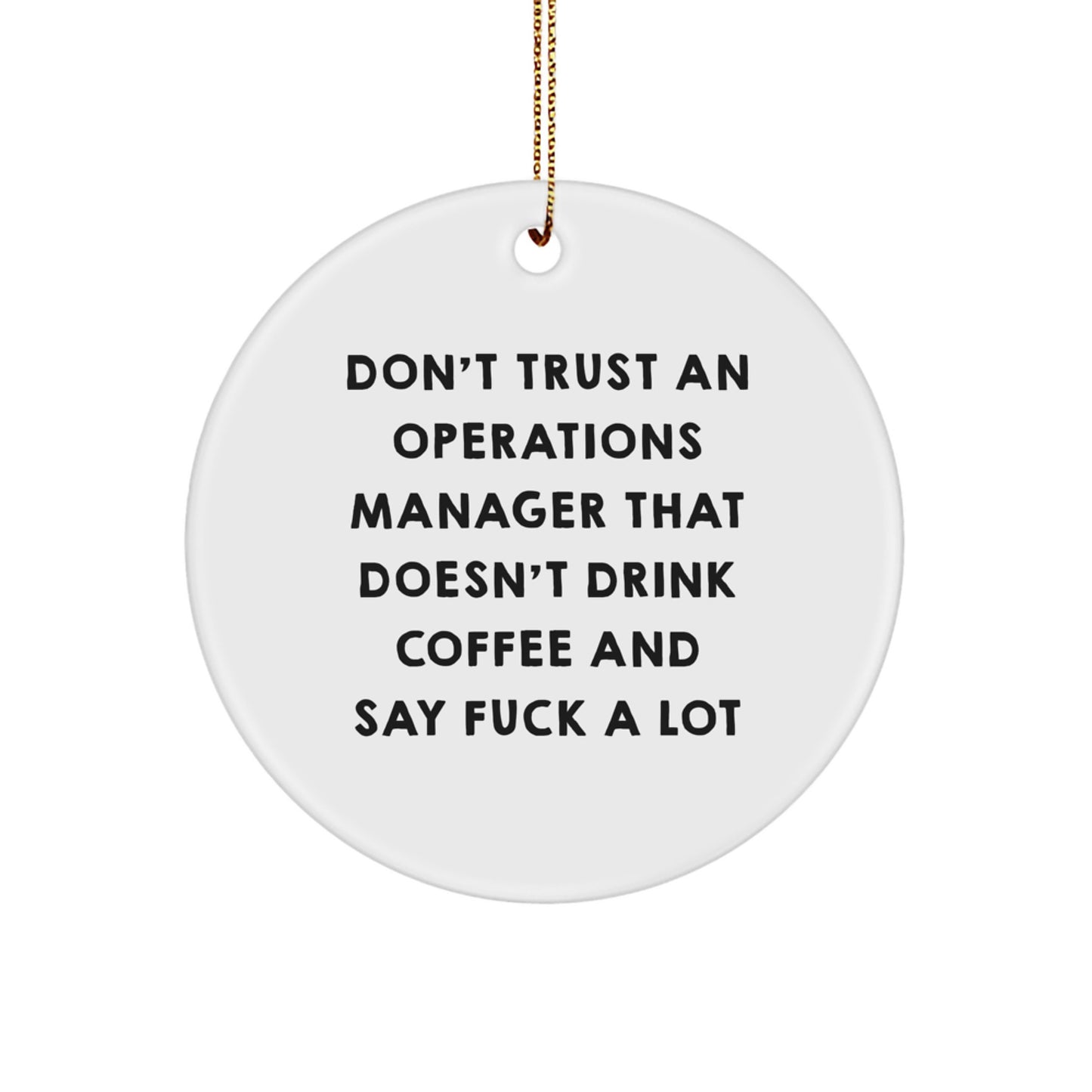 Funny Operations Manager Gifts, Quirky Circle Ornament for, 'Don't Trust An Ops Manager That Doesn't Drink Coffee' Decor - Image 1