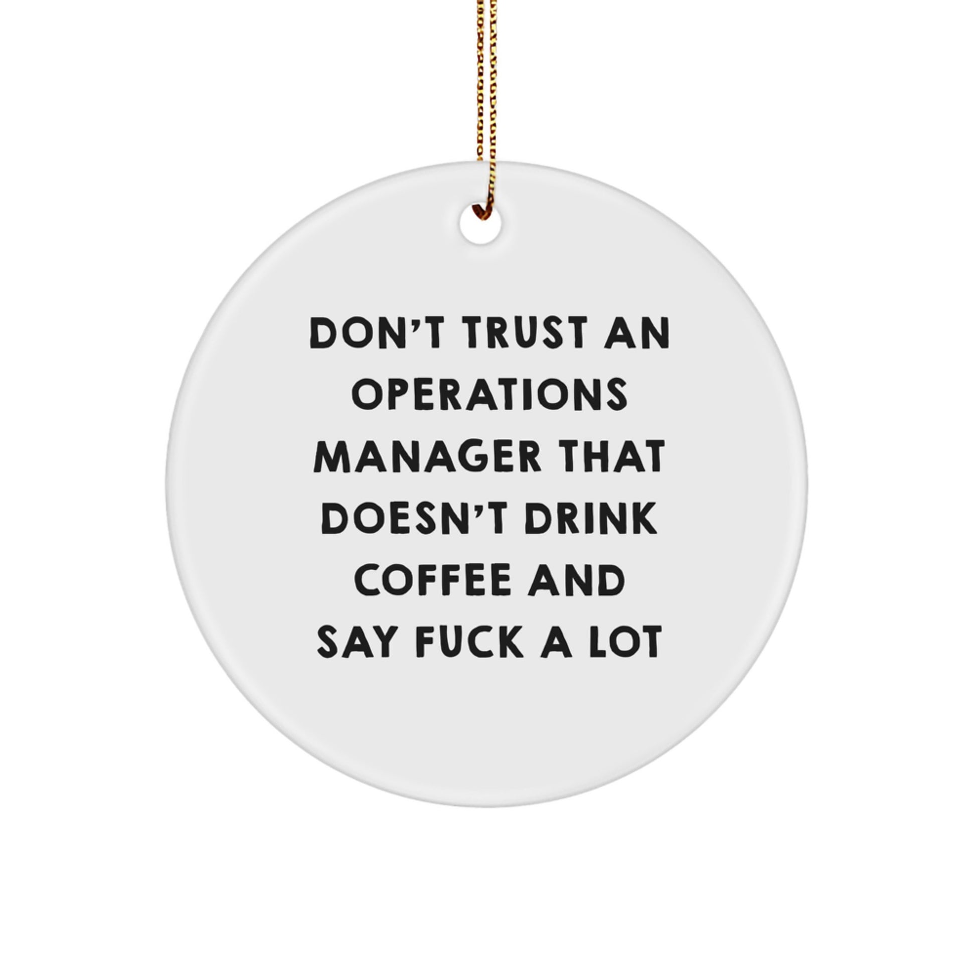 Funny Operations Manager Gifts, Quirky Circle Ornament for, 'Don't Trust An Ops Manager That Doesn't Drink Coffee' Decor - Image 1