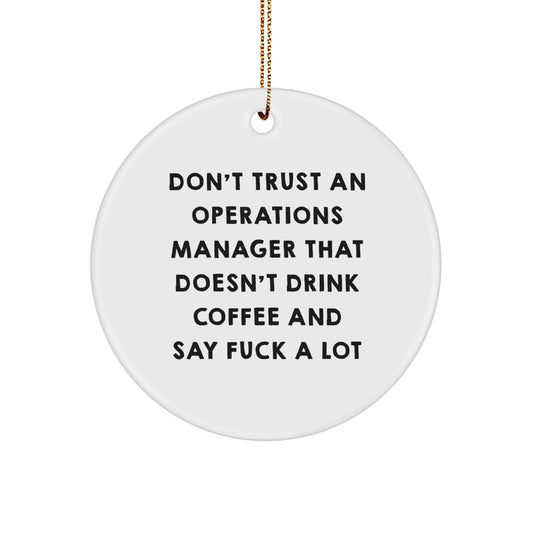 Funny Operations Manager Gifts, Quirky Circle Ornament for, 'Don't Trust An Ops Manager That Doesn't Drink Coffee' Decor - Image 1