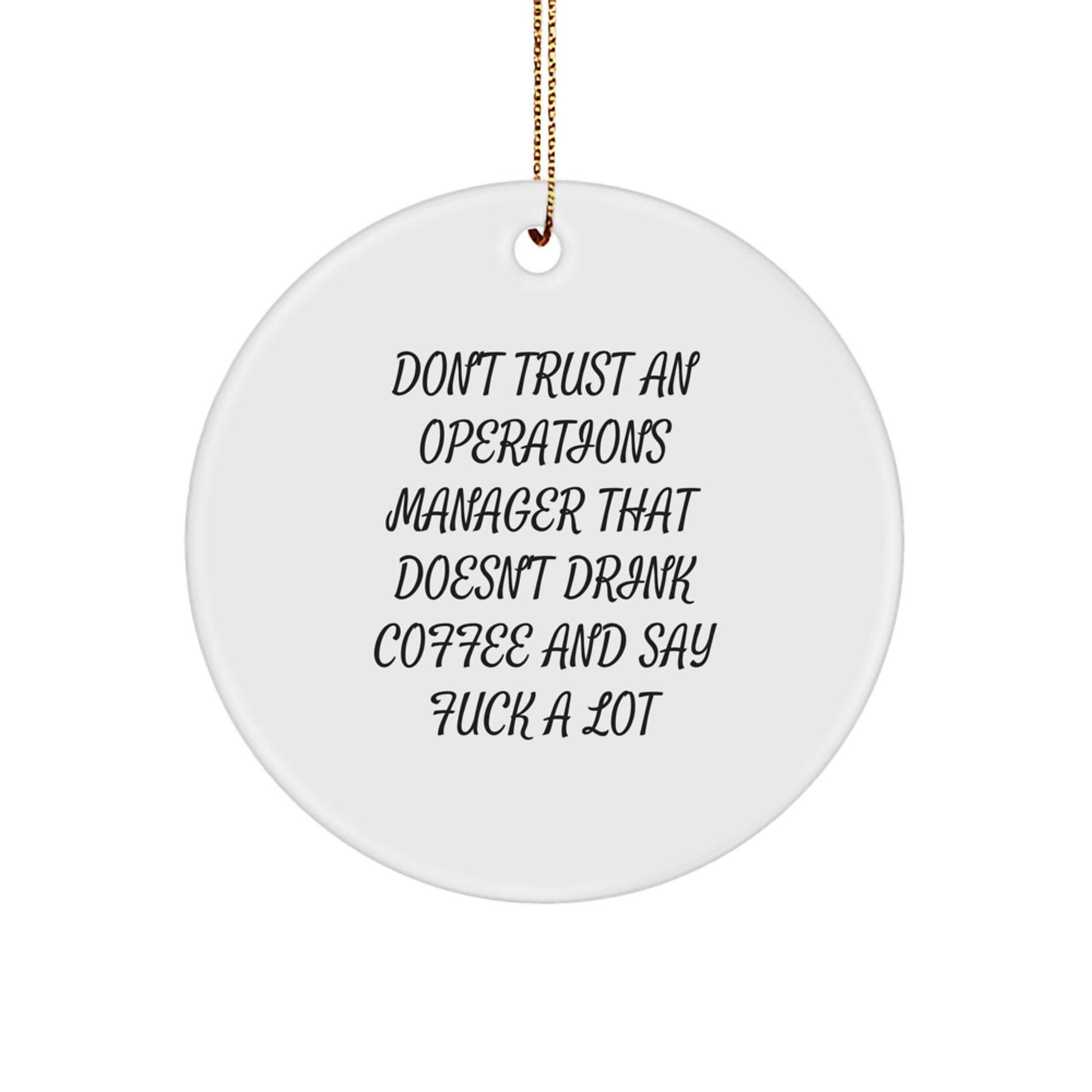 Funny Operations Manager Gifts from Friends, Christmas Unique Circle Ornaments for Operations Manager, 'Don't Trust An Operations Manager That Doesn't Drink Coffee And Say F--k A Lot' Quote - Image 1