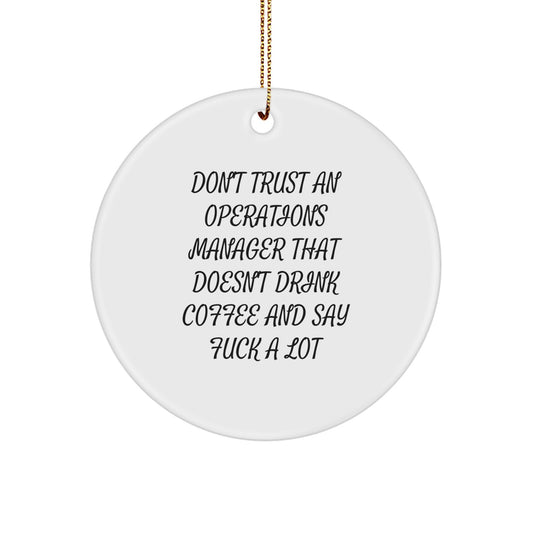 Funny Operations Manager Gifts from Friends, Christmas Unique Circle Ornaments for Operations Manager, 'Don't Trust An Operations Manager That Doesn't Drink Coffee And Say F--k A Lot' Quote - Image 1