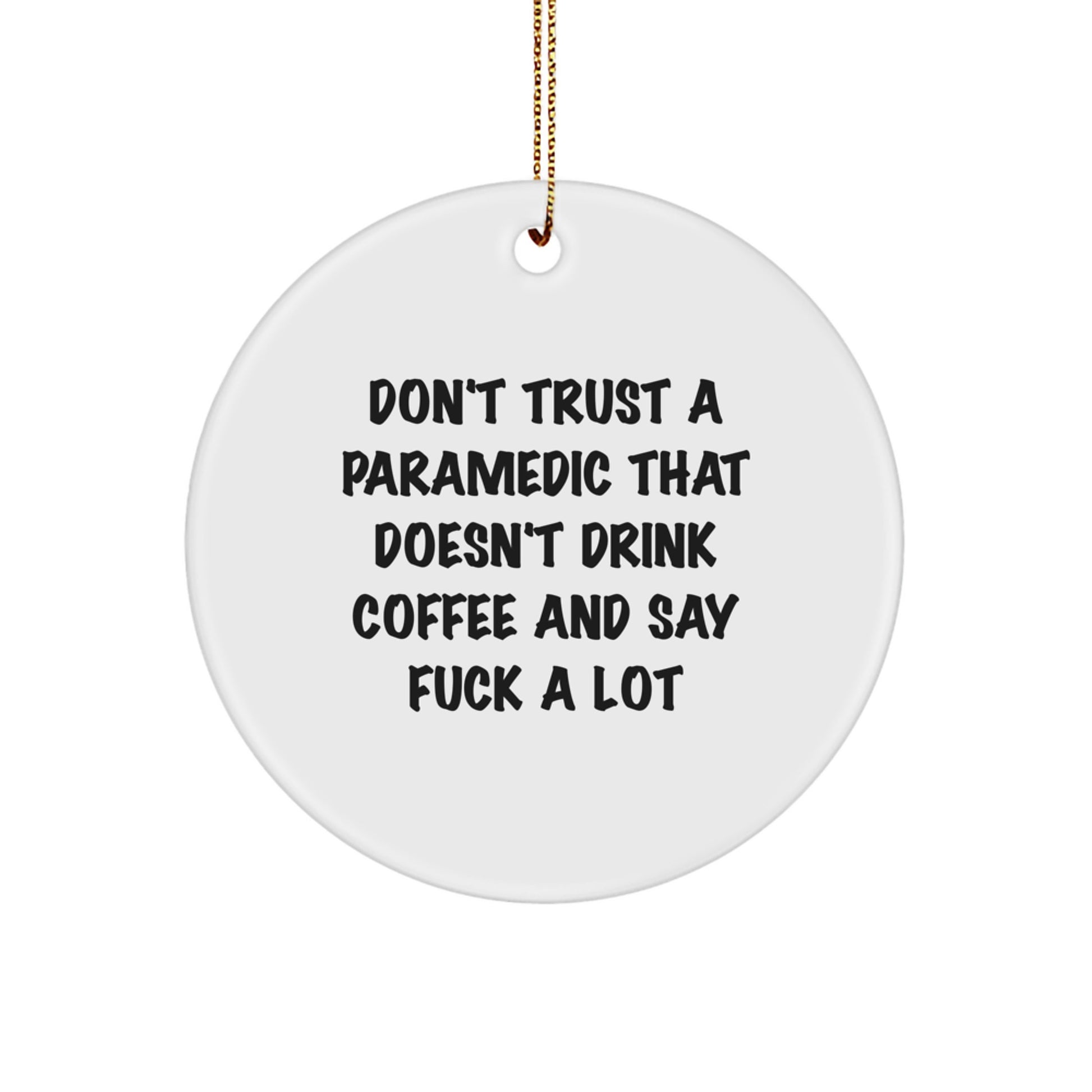 Funny Rescue Worker Gifts from Men - Rescue Worker Christmas Unique Ornaments for Rescue Workers - Circle Ornament with 'Don't Trust A Rescue Worker That Doesn't Drink Coffee' - Image 1