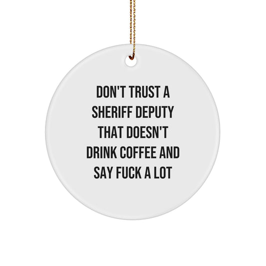 Funny Sheriff Deputy Gifts - 'Don't Trust A Sheriff Deputy' Circle Ornament for Men, Unique Christmas Unique Gifts for Friends, Sheriff Deputy Lover Gifts, Sheriff Deputy Christmas Unique Gifts - Image 1