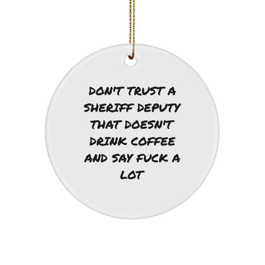 Funny Sheriff Deputy Gifts for Men - Don't Trust A Sheriff Deputy That Doesn't Drink Coffee, Unique Christmas Ornaments, Circle Ornament, Sheriff Deputy Office Decor - Image 1