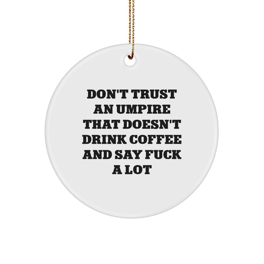 Funny Umpire Gifts from Friends or Family, Christmas Unique Umpire Circle Ornament, Umpire Humor Quote, White Circle Shaped, Great for Umpire Enthusiasts - Image 1