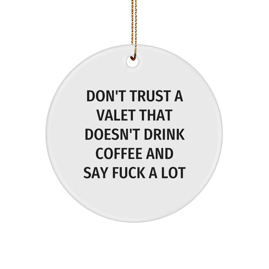 Funny Valet Gifts from Friends Circle Ornament for Men Valet Don't Trust A Valet That Doesn't Drink Coffee And Say F--k A Lot - Image 1