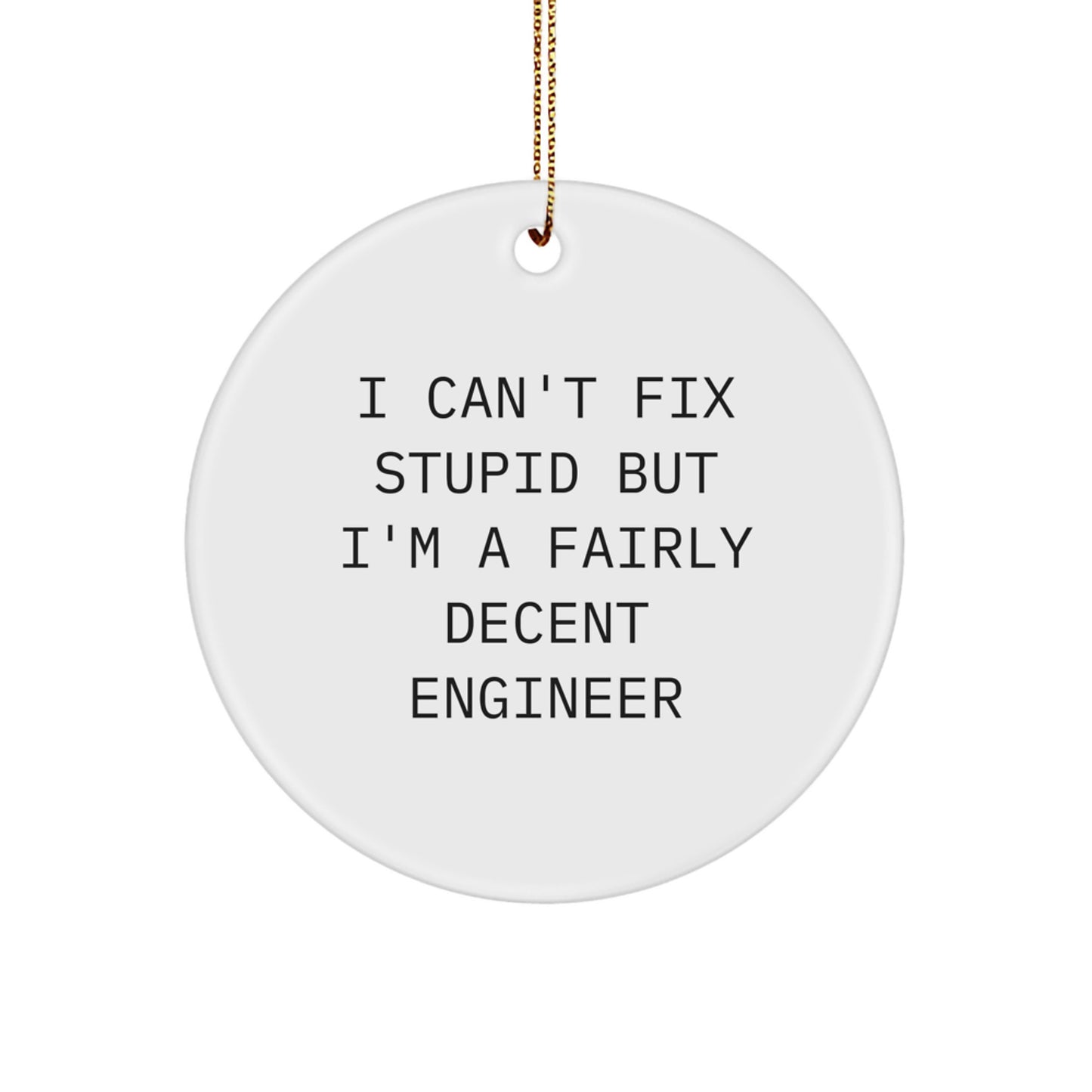 Funny Engineer Gifts for Him - I'm A Fairly Decent Engineer Circle Ornament, Engineer Appreciation Christmas Unique Gifts from Men - Image 1