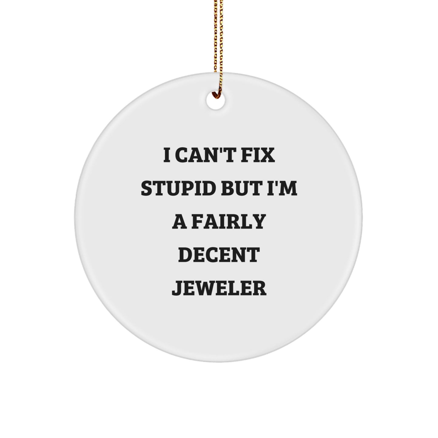 Funny Jeweler Gifts from Men to Friends for Christmas Unique Circle Ornaments Handmade by a Decent Jeweler - Image 1