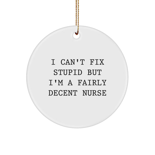 Funny Nurse Circle Ornament Gifts from Men to Women Friends Coworkers, I Can't Fix Stupid - Image 1