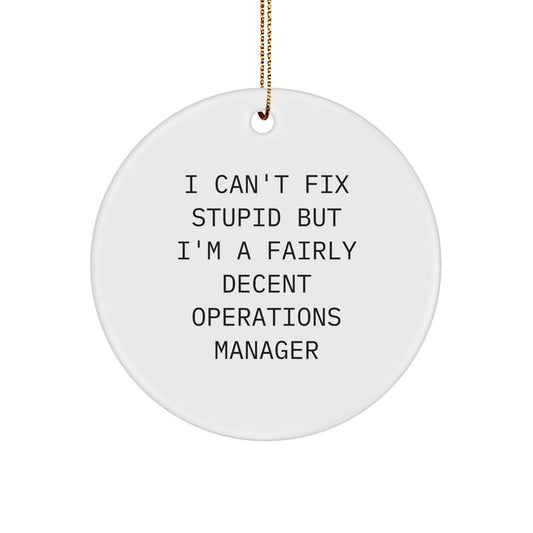 Funny Operations Manager Christmas Circle Ornament Gifts from Friends and Family with I Can't Fix Stupid Quote - Perfect for Operations Manager Men and Women - Image 1