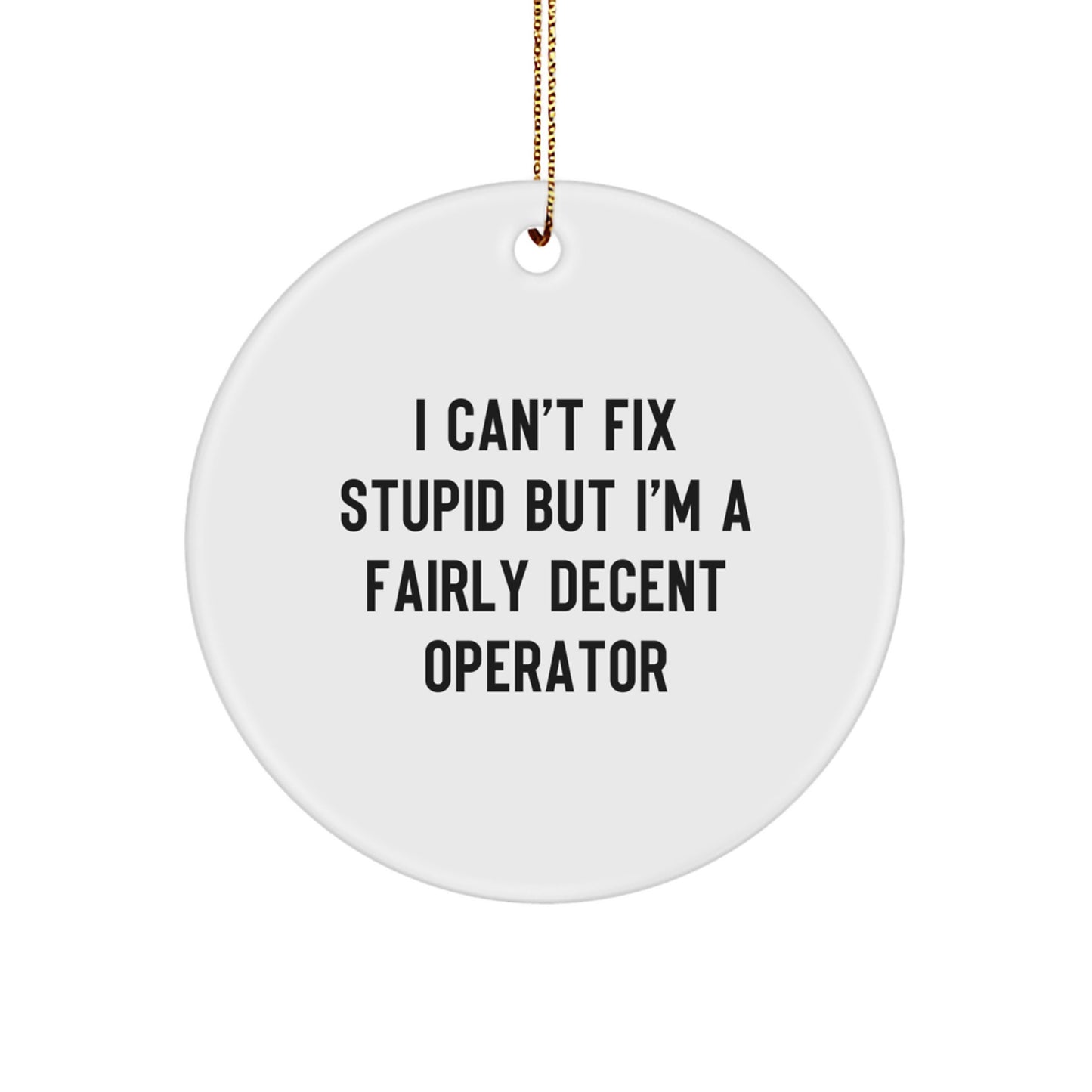 Funny Operator Gifts for Men, Circle Ornament with Humorous Quote, Christmas Unique Gifts from Friends - Image 1