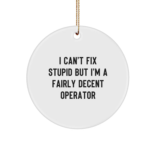 Funny Operator Gifts for Men, Circle Ornament with Humorous Quote, Christmas Unique Gifts from Friends - Image 1