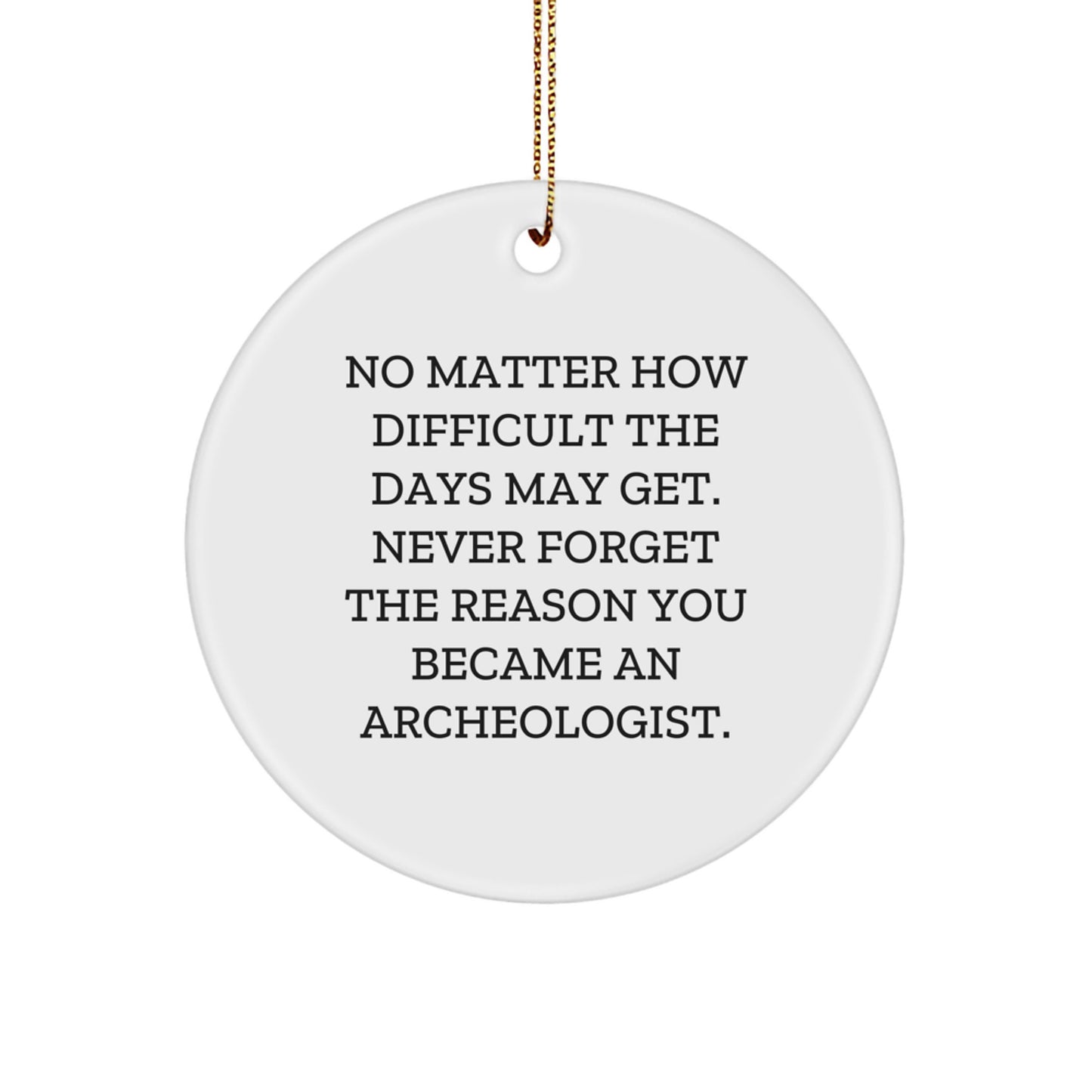 Christmas Archeologist Gifts from Friends - Inspirational Circle Ornament for Archeologist Men - Image 1