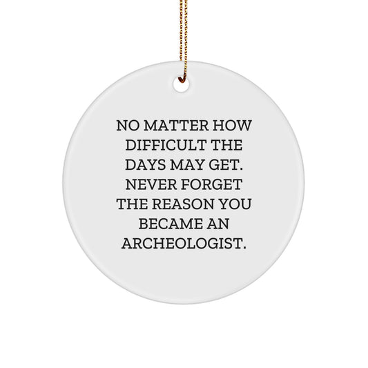 Christmas Archeologist Gifts from Friends - Inspirational Circle Ornament for Archeologist Men - Image 1