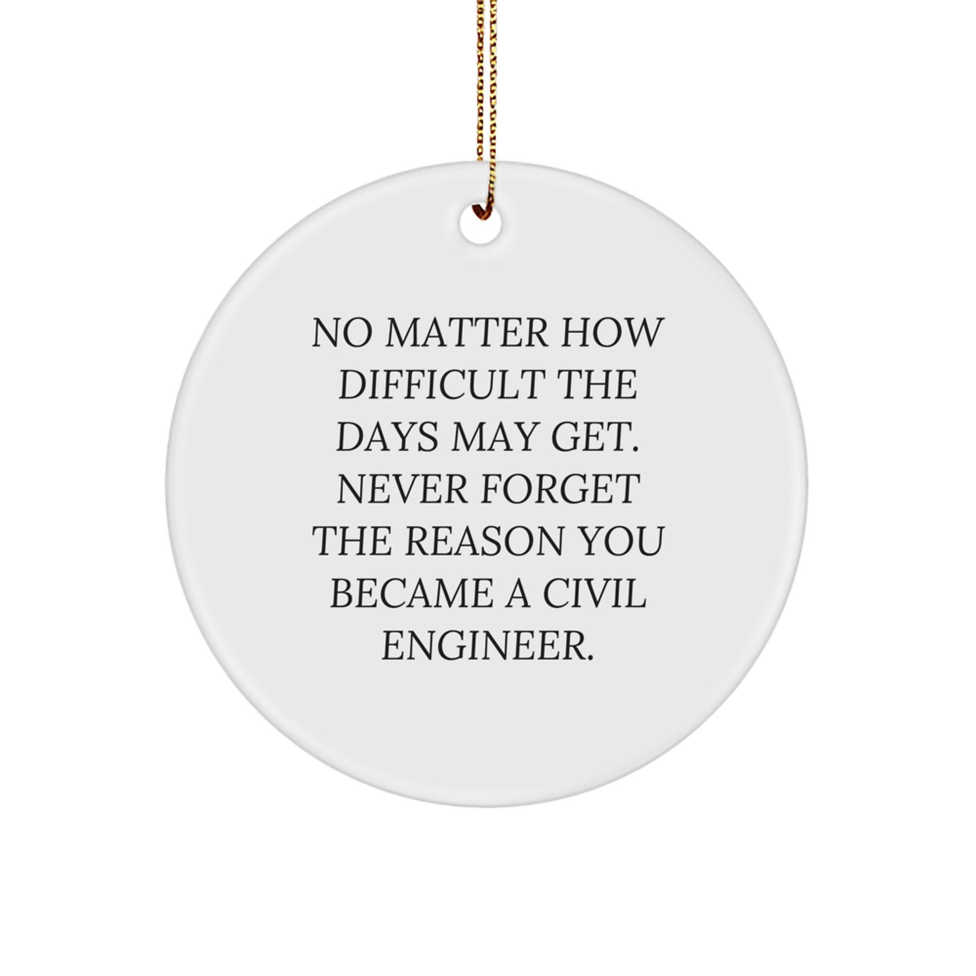 Civil Engineer Christmas Unique Gifts, Unique Circle Ornament for Men, Women, Friends, Family - Never Forget the Reason You Became a Civil Engineer - Gifts from Coworkers - Image 1