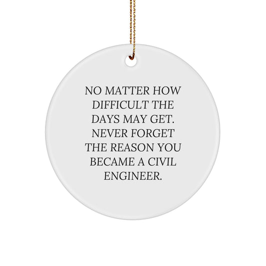 Civil Engineer Christmas Unique Gifts, Unique Circle Ornament for Men, Women, Friends, Family - Never Forget the Reason You Became a Civil Engineer - Gifts from Coworkers - Image 1
