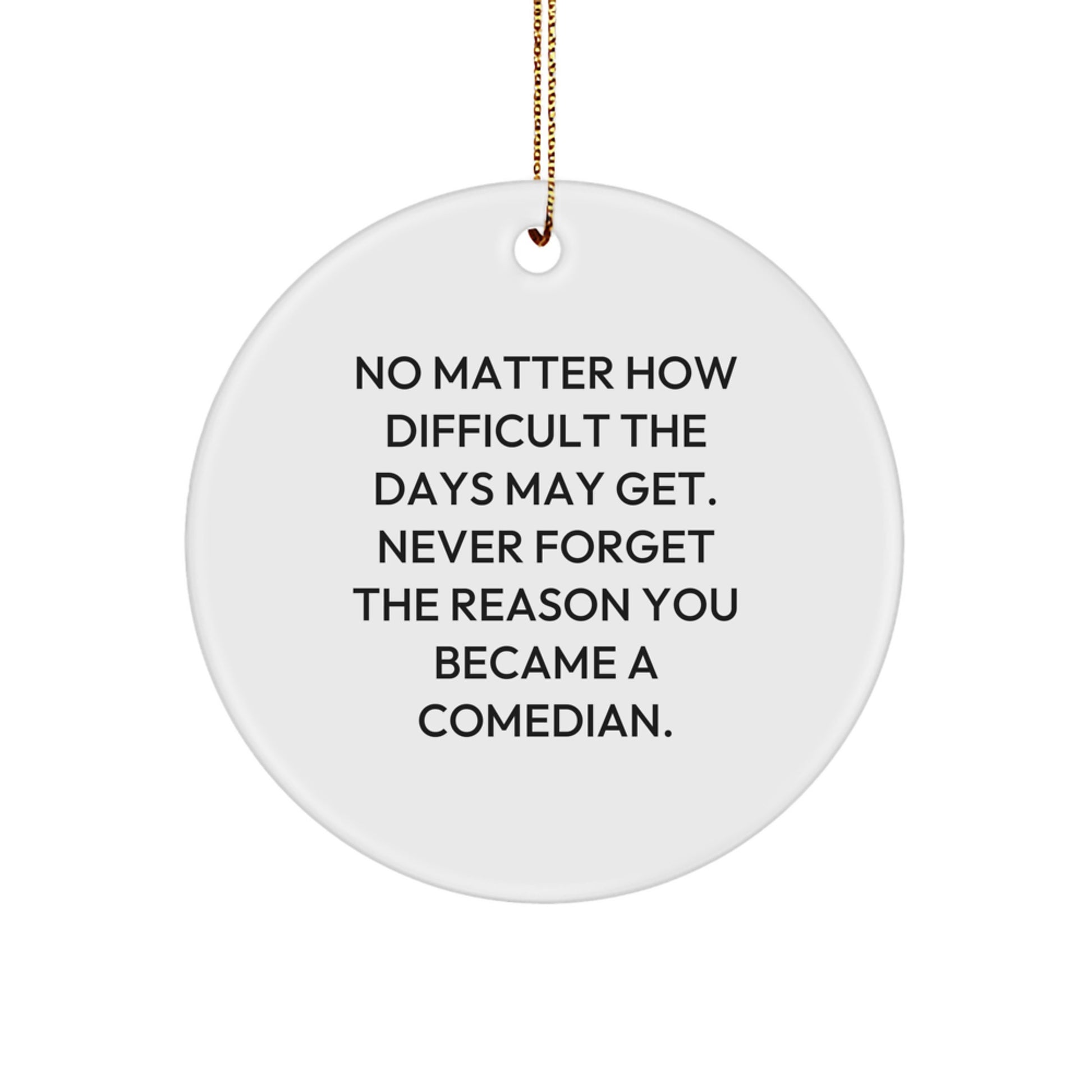 Comedian Gifts from Family for Men, Funny Inspirational Circle Ornament for Christmas Unique Gifts - Image 1