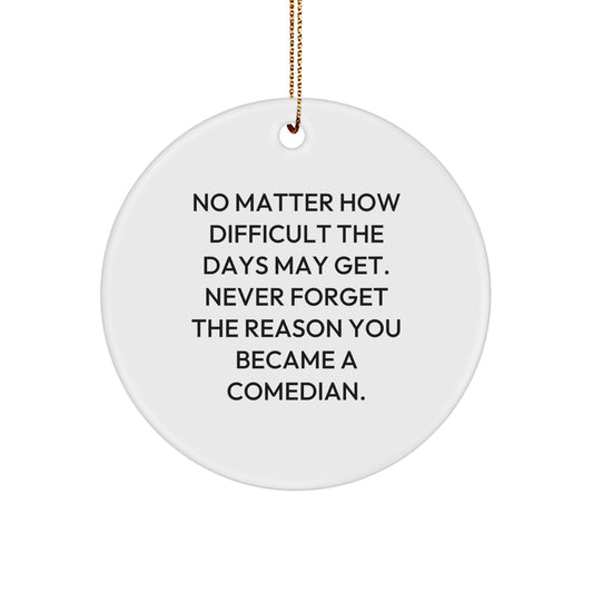 Comedian Gifts from Family for Men, Funny Inspirational Circle Ornament for Christmas Unique Gifts - Image 1
