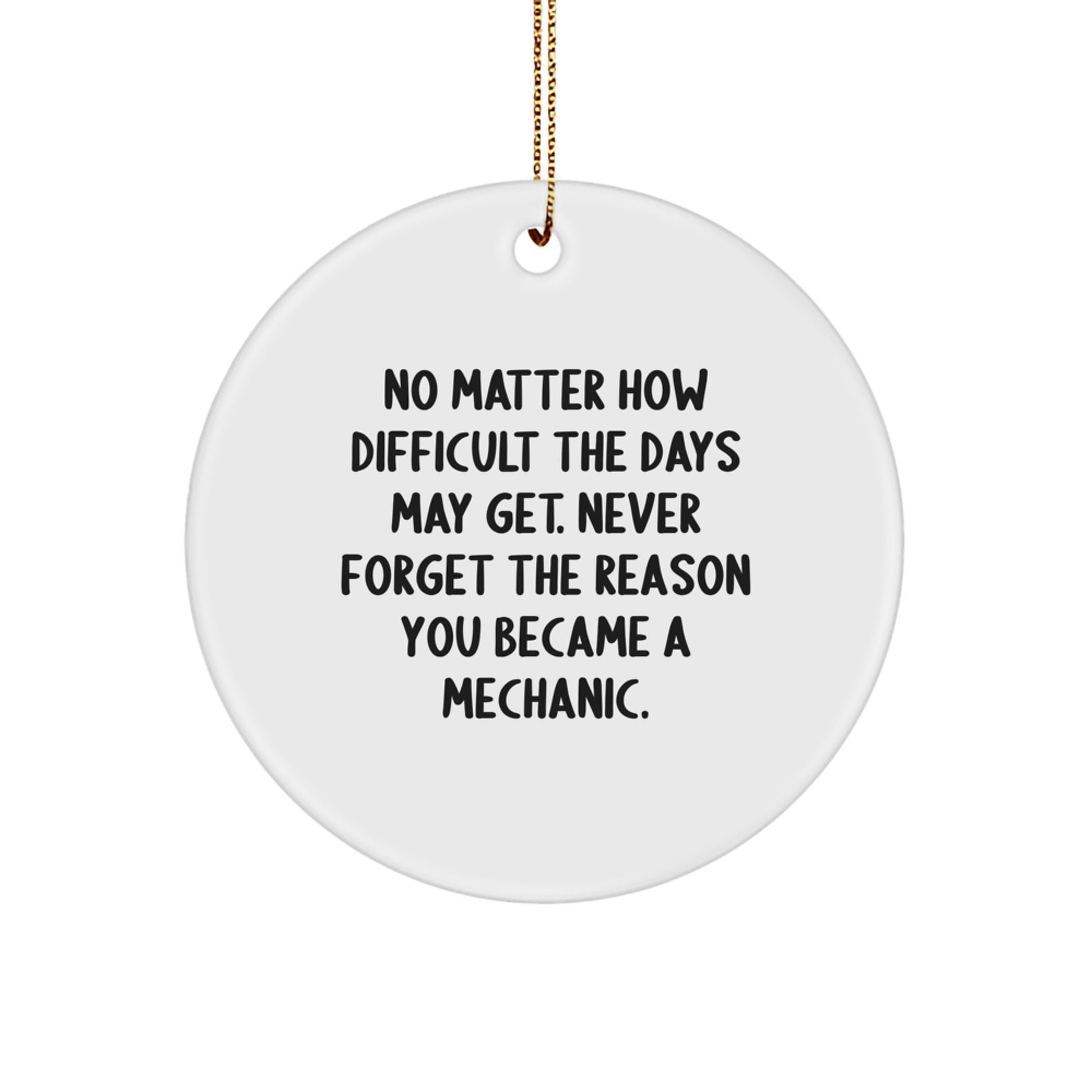 Gifts from a Mechanic Friend, Inspirational Quotes for Mechanic Enthusiasts, Christmas Unique Ornaments for Mechanics, Never Forget the Reason You Became a Mechanic - Image 1