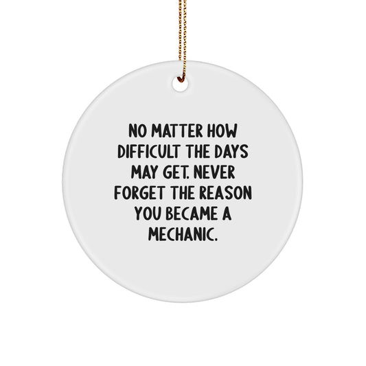 Gifts from a Mechanic Friend, Inspirational Quotes for Mechanic Enthusiasts, Christmas Unique Ornaments for Mechanics, Never Forget the Reason You Became a Mechanic - Image 1