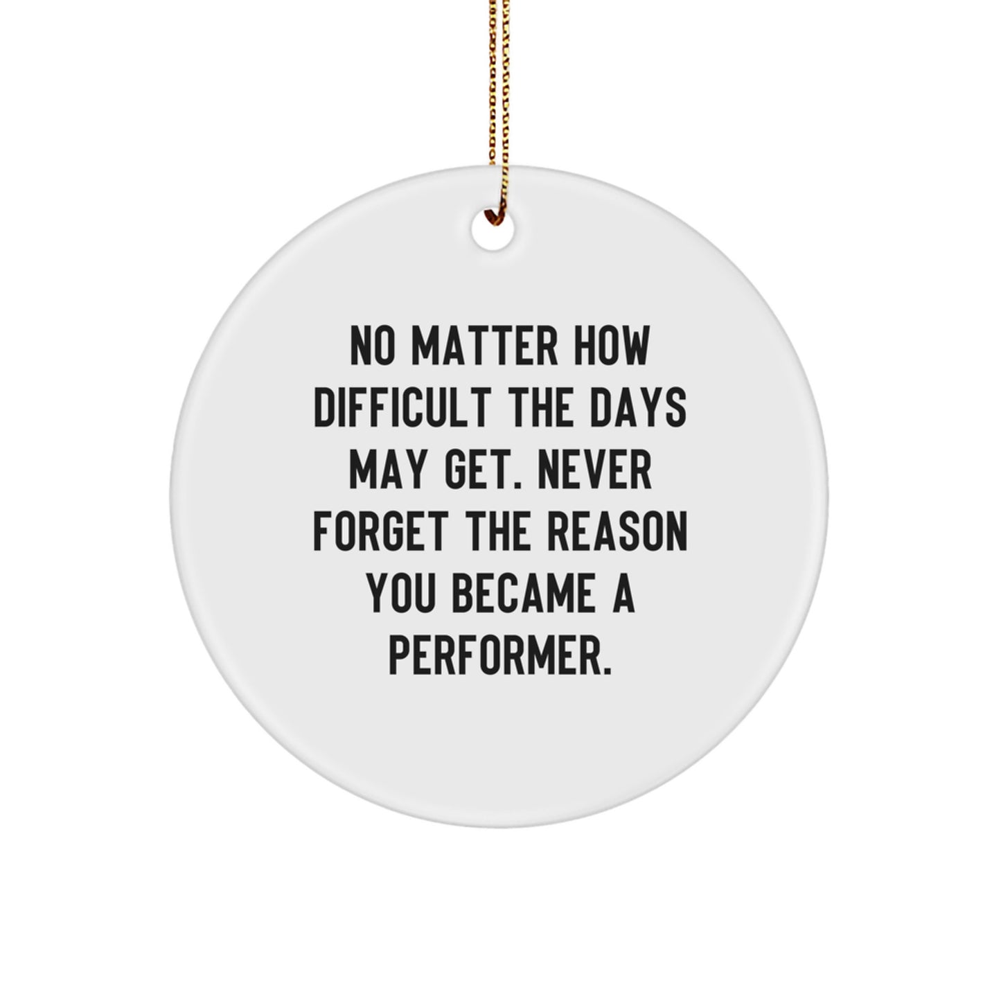 Funny Inspirational Performer Christmas Unique Gifts from Friends for Men Women Circle Ornament - Image 1