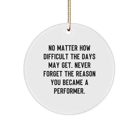 Funny Inspirational Performer Christmas Unique Gifts from Friends for Men Women Circle Ornament - Image 1