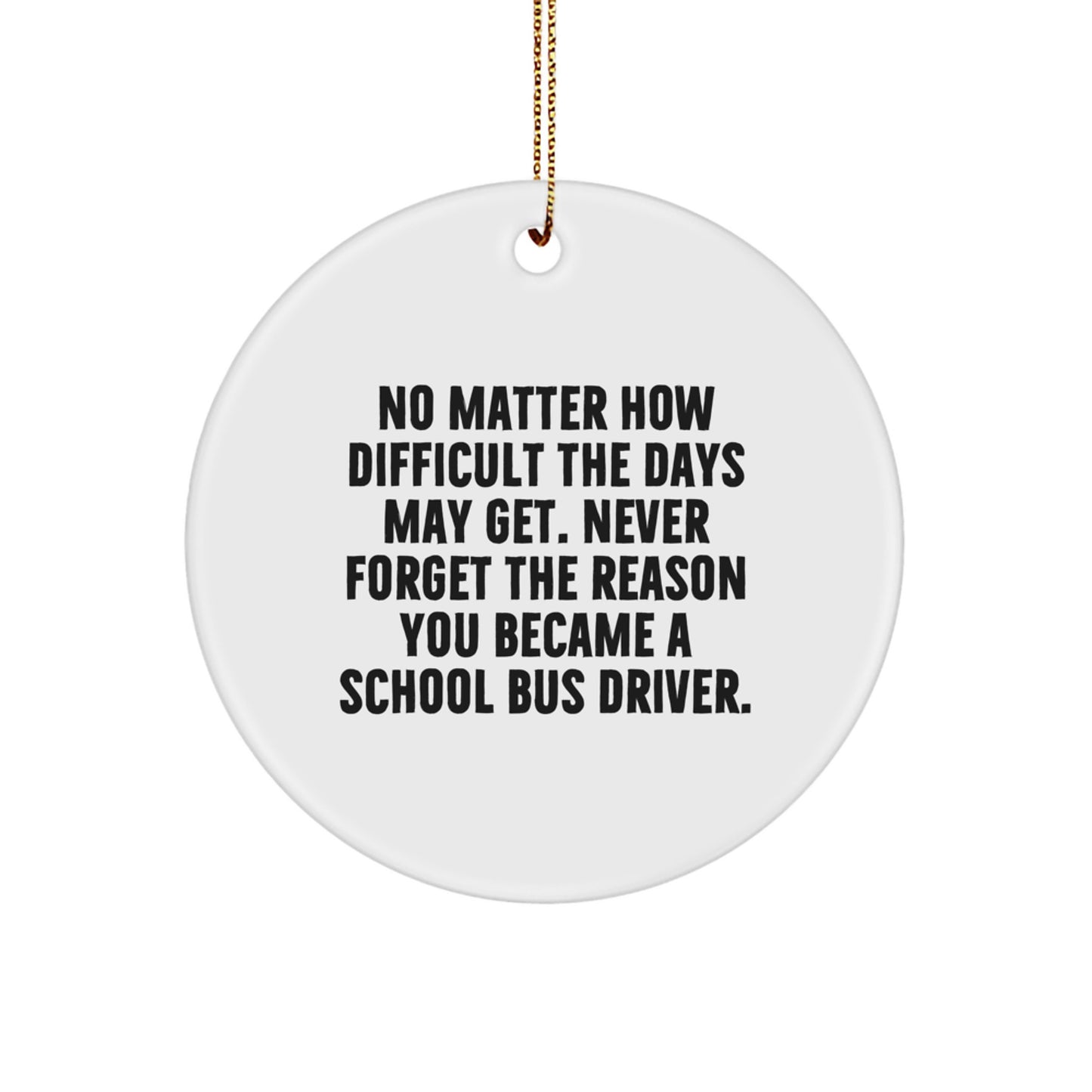 Funny School Bus Driver Gifts from Men - Christmas Unique Gifts for School Bus Drivers, Circle Ornament, Inspirational Quote, White - Image 1