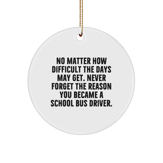 Funny School Bus Driver Gifts from Men - Christmas Unique Gifts for School Bus Drivers, Circle Ornament, Inspirational Quote, White - Image 1