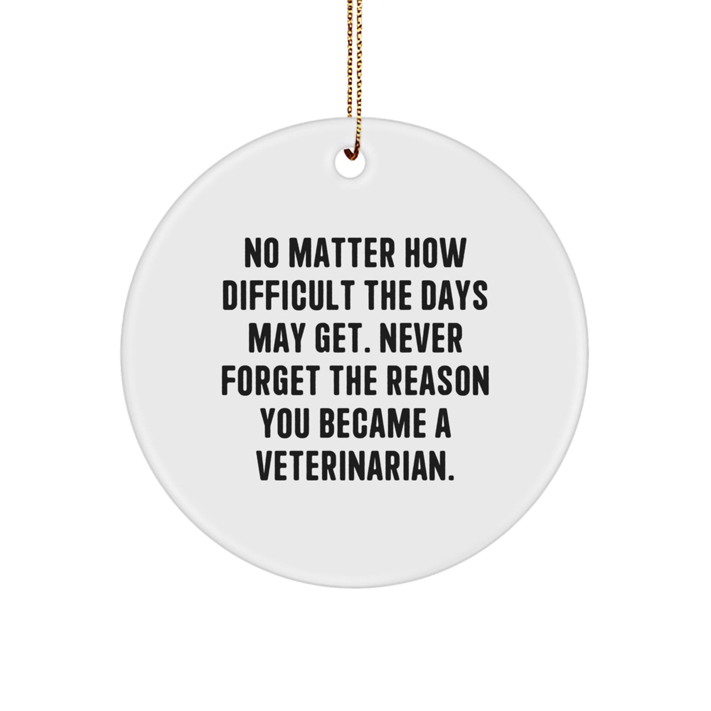 Funny Veterinarian Gifts for Christmas - Circle Ornament with Inspirational Quote - Gifts from Family, Friends, or Coworkers to Veterinarian Men or Women - Image 1