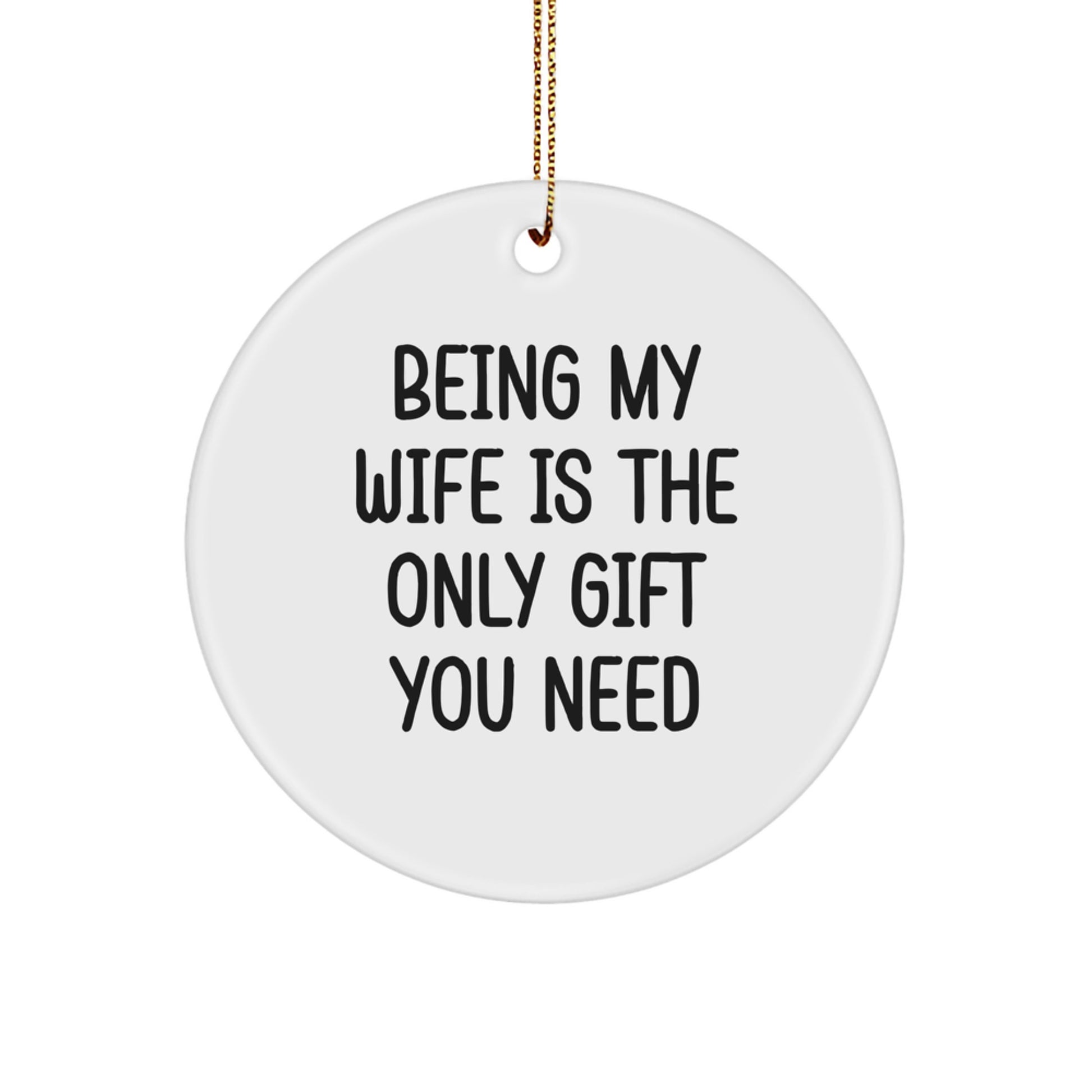 Funny Quotes for Wife Gift Ideas, Being My Wife Is The Only Gift You Need, Christmas Unique Gifts from Husband - Image 1