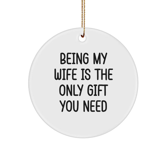 Funny Quotes for Wife Gift Ideas, Being My Wife Is The Only Gift You Need, Christmas Unique Gifts from Husband - Image 1