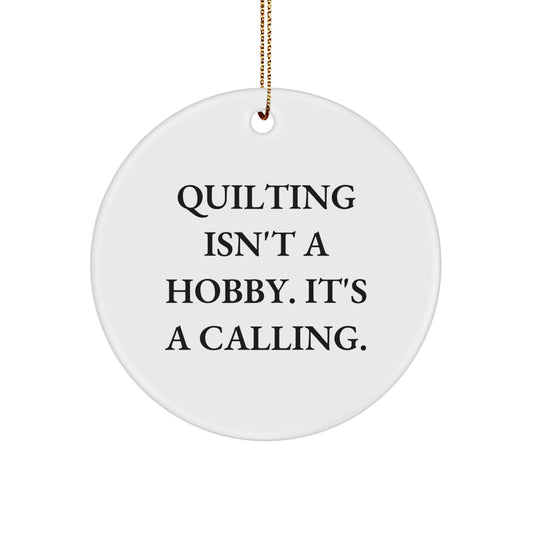 Inspiring Quilting Gifts for Quilting Lovers - Funny Quilting Quote Circle Ornament, Gifts from Family for Quilting Enthusiasts, Quilting Christmas Decorations - Image 1