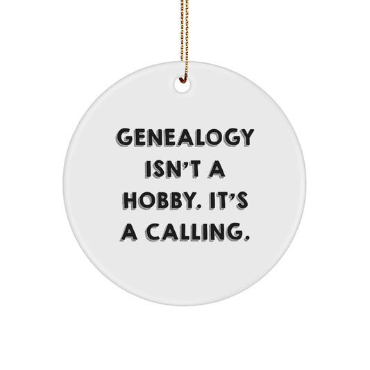 Genealogy Gifts from Family for Genealogy Enthusiasts - 'Genealogy Isn't A Hobby. It's A Calling.' Circle Ornament - Image 1