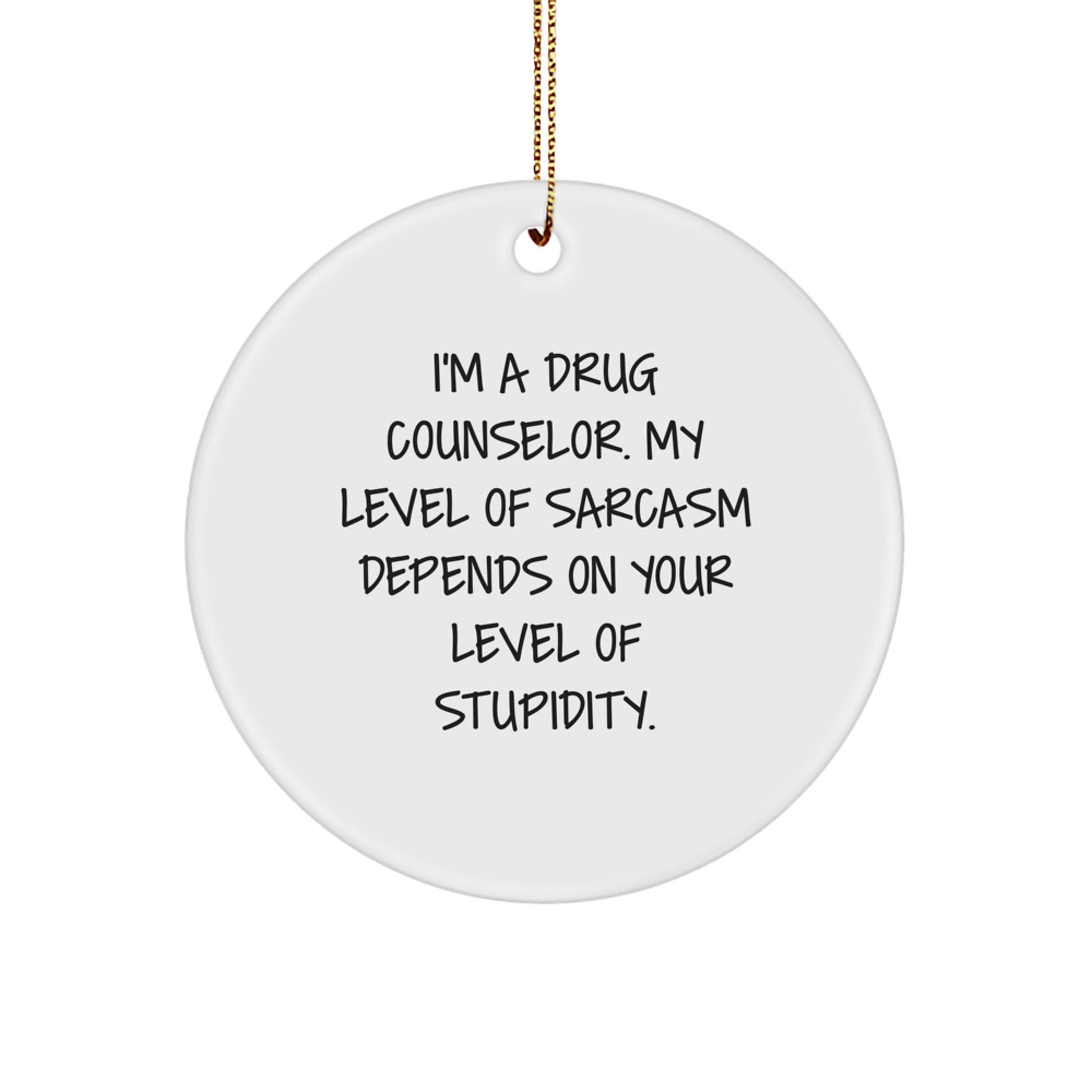 Gifts from Coworkers, Friends, or Family for a Drug Counselor - Funny Christmas Circle Ornament, Sarcasm Gift, Unique Holiday Decorations, Inspirational - Image 1