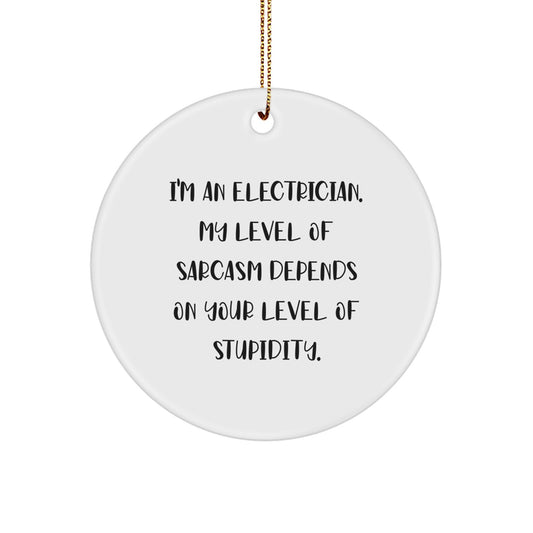 Funny Electrician Gifts - I'm An Electrician, My Level of Sarcasm Depends on Your Level of Stupidity, Christmas Unique Gifts for Electricians from Friends - Image 1