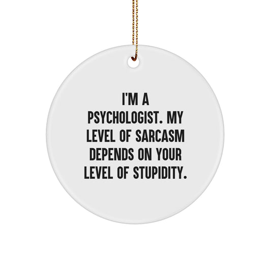 Funny Psychologist Gifts for Men, Women, Friends, and Family - I'm A Psychologist, My Sarcasm Level, Circle Ornament, Christmas Unique Gifts - Image 1