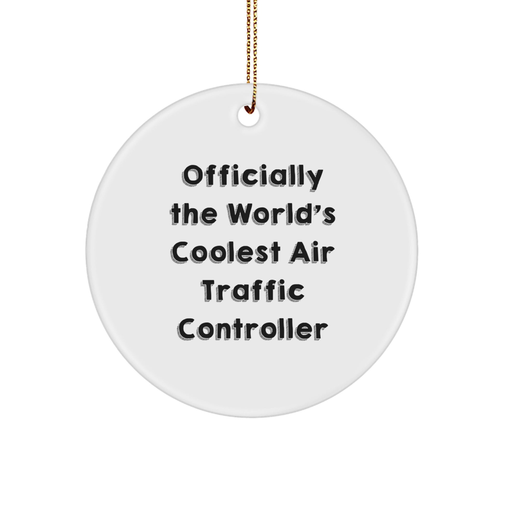 Funny Air Traffic Controller Gifts from Men to Friends, Unique Christmas Unique Gifts Ideas for Air Traffic Controller, Officially The World's Coolest Air Traffic Controller Circle Ornament - Image 1
