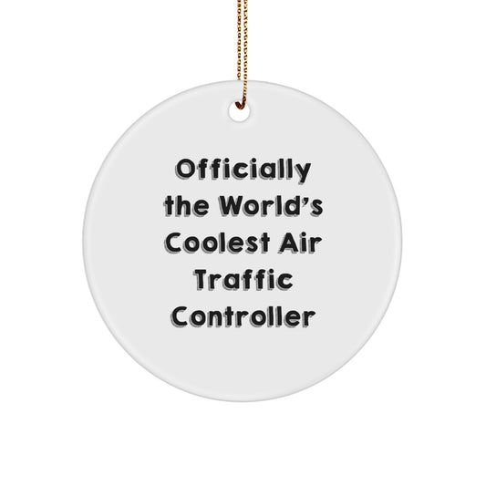 Funny Air Traffic Controller Gifts from Men to Friends, Unique Christmas Unique Gifts Ideas for Air Traffic Controller, Officially The World's Coolest Air Traffic Controller Circle Ornament - Image 1