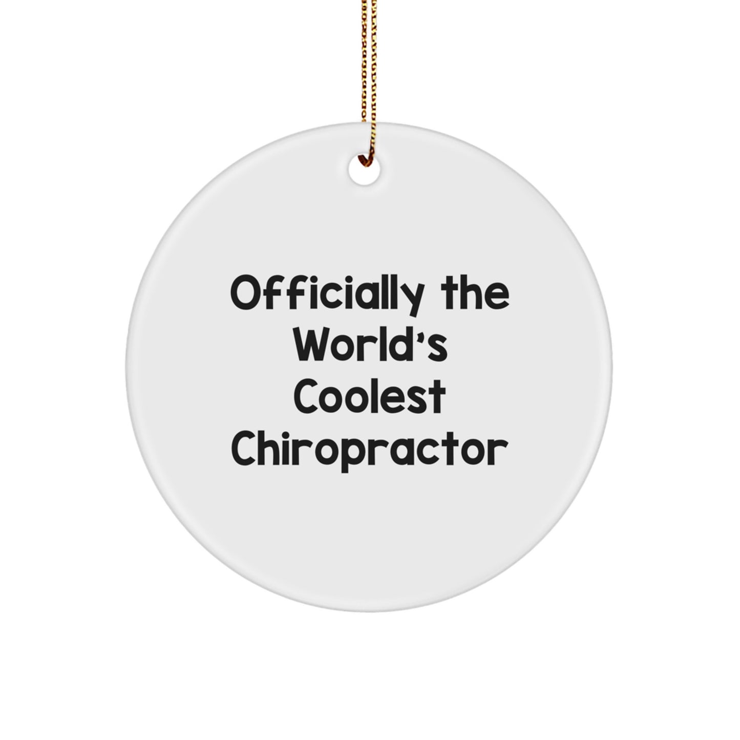 Gifts from Family for the World's Coolest Chiropractor Christmas Unique Circle Ornament, Officially Funny Quote - Image 1