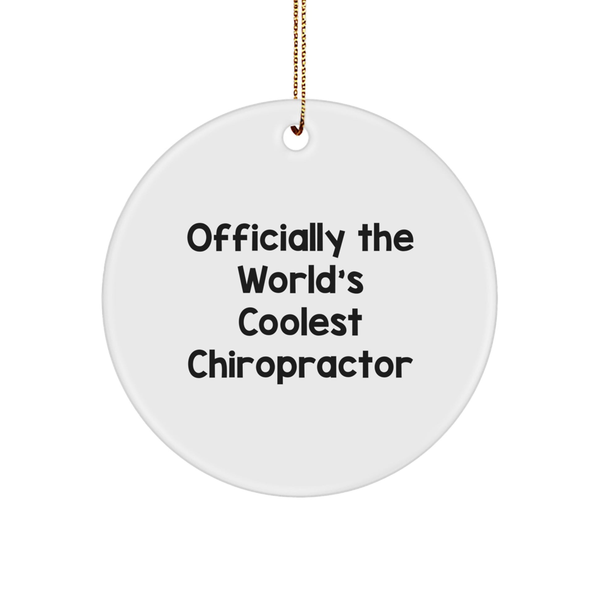 Gifts from Family for the World's Coolest Chiropractor Christmas Unique Circle Ornament, Officially Funny Quote - Image 1