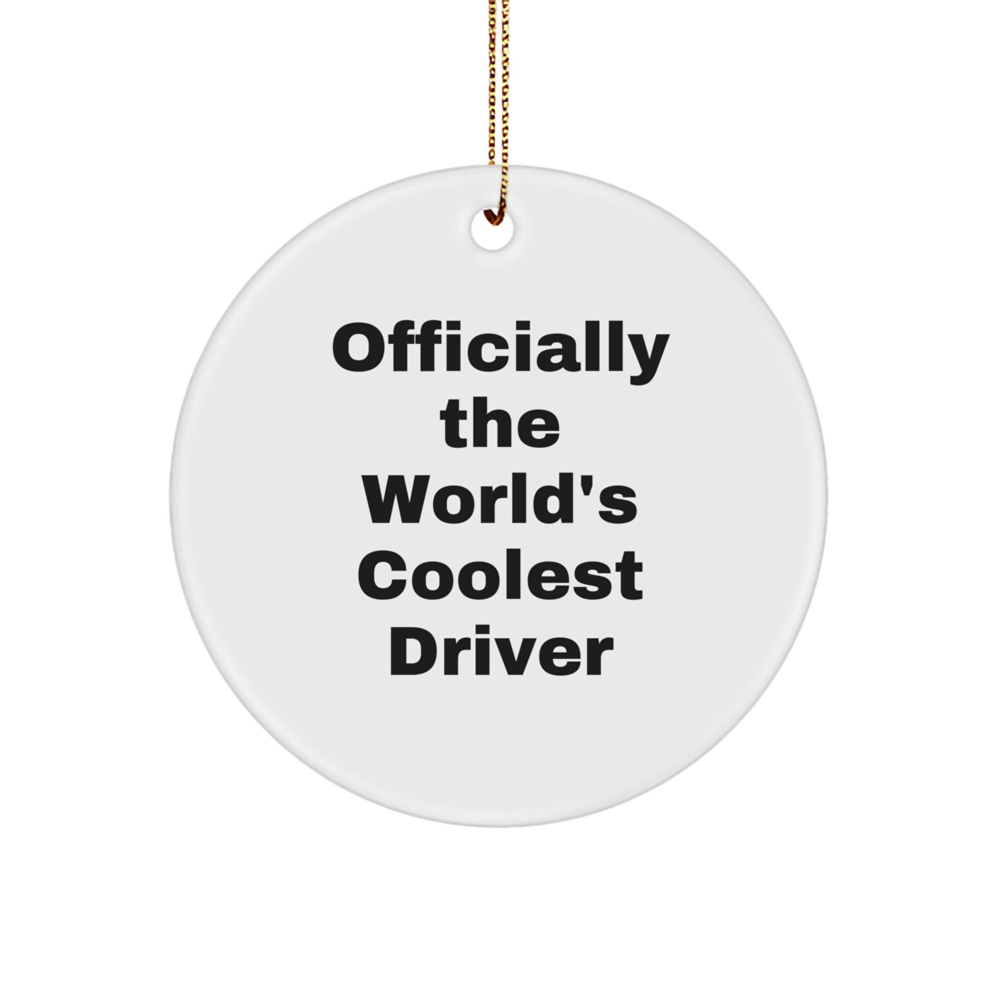 Funny Driver Gift 'Officially The World's Coolest Driver' Christmas Circle Ornament for Men Women Friends Family - Image 1