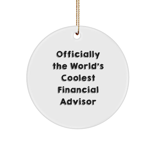 Gifts from Men - Officially The World's Coolest Financial Advisor Circle Ornament for Christmas Unique Gifts for Financial Advisor - Image 1
