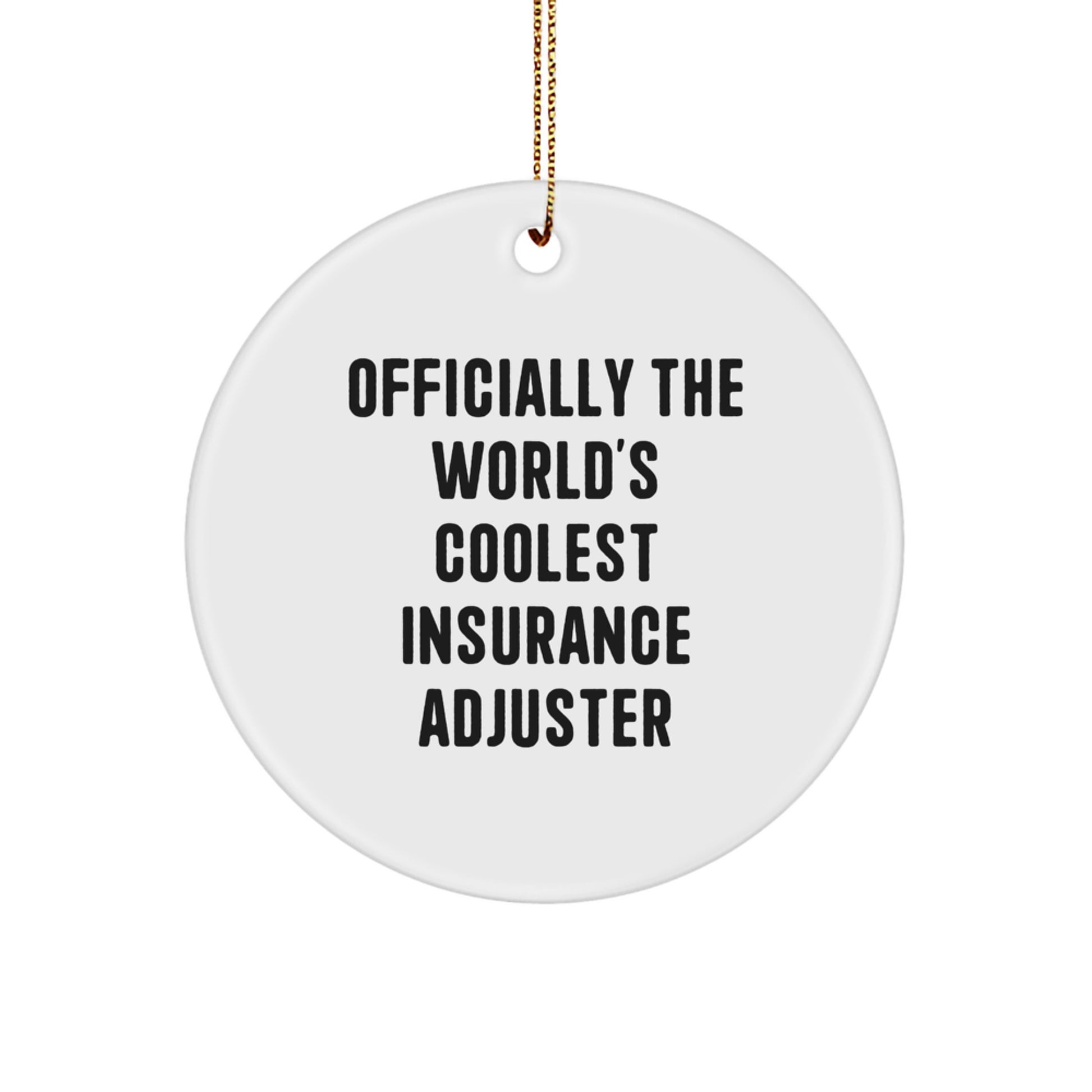 Funny Insurance Adjuster Gifts from Friends, Christmas Unique Circle Ornaments, 'Officially The World's Coolest Insurance Adjuster' Quote - Image 1
