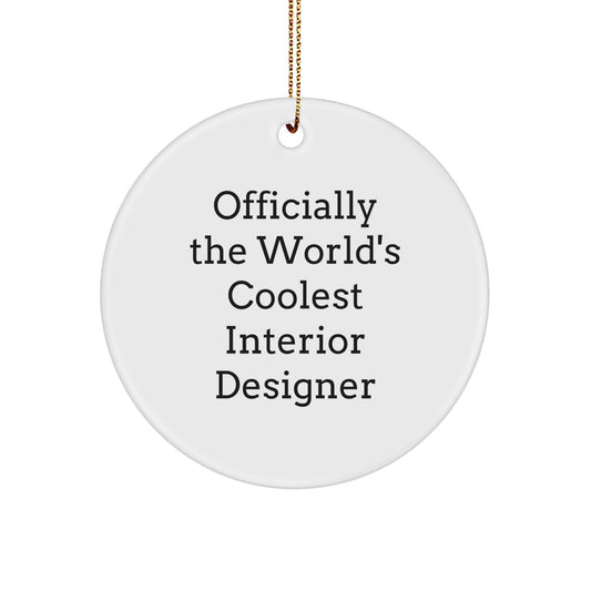 Funny Interior Designer Gifts, Unique Circle Ornament, 'Officially The World's Coolest Interior Designer', Christmas Unique Gifts for Men - Image 1