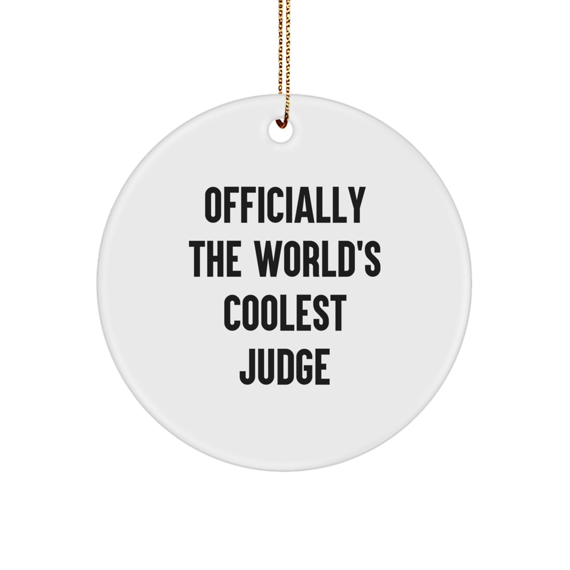 Funny Judge Gifts for Men - Officially The World's Coolest Judge Christmas Unique Decorations Circle Ornament, Gifts from Friends to Coworkers - Image 1