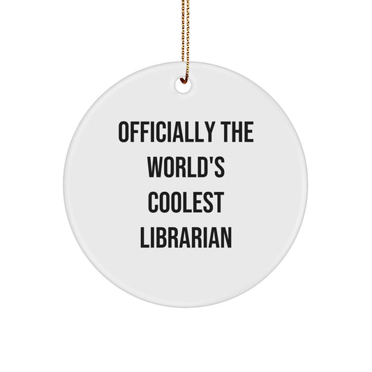Funny Librarian Gifts from Friends - Officially The World's Coolest Librarian Quote Circle Ornament for Christmas Unique Gifts - Image 1