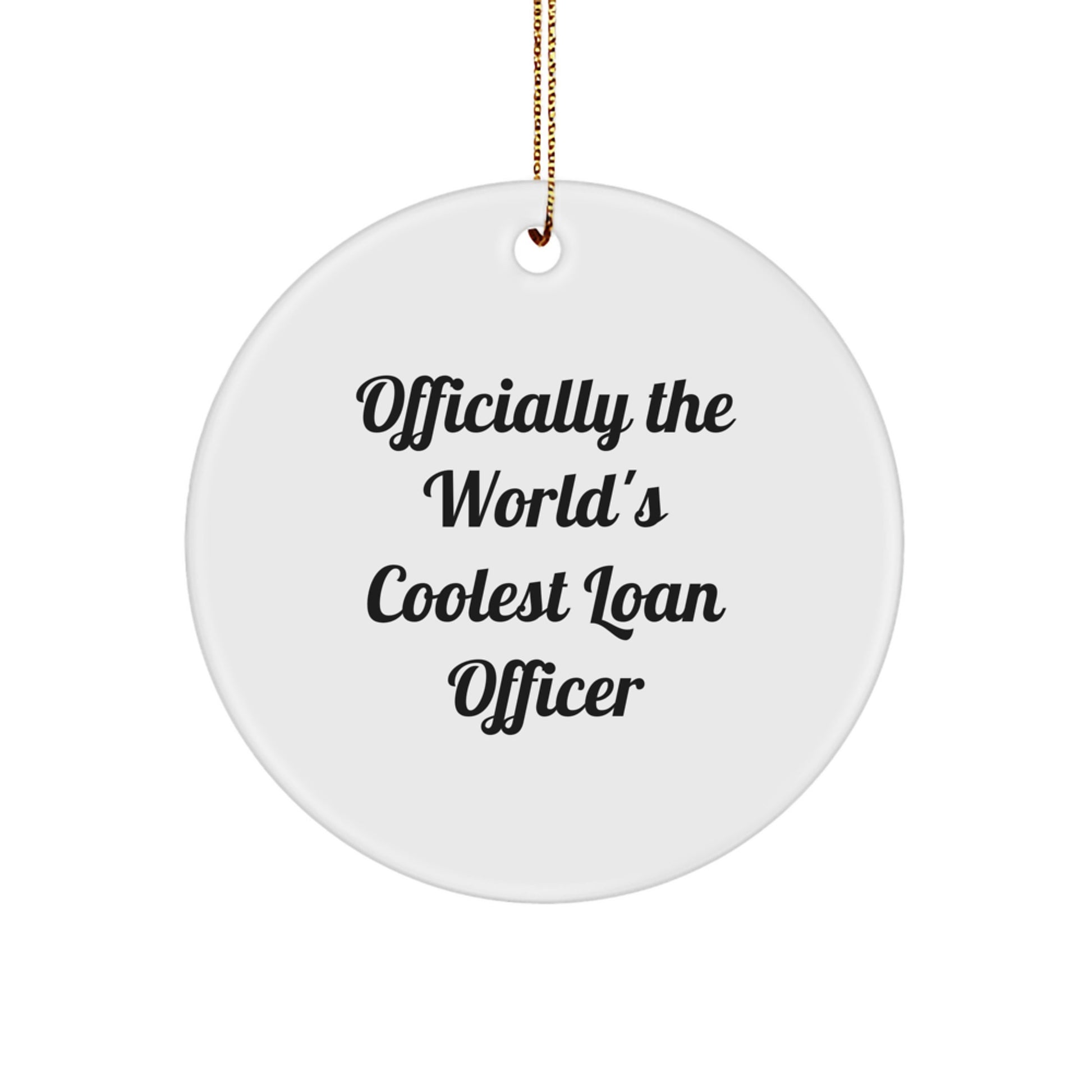 Funny Loan Officer Gifts, Officially The World's Coolest Loan Officer Quote Circle Ornament for Loan Officers, Unique Christmas Unique Gifts from Friends to Loan Officer - Image 1